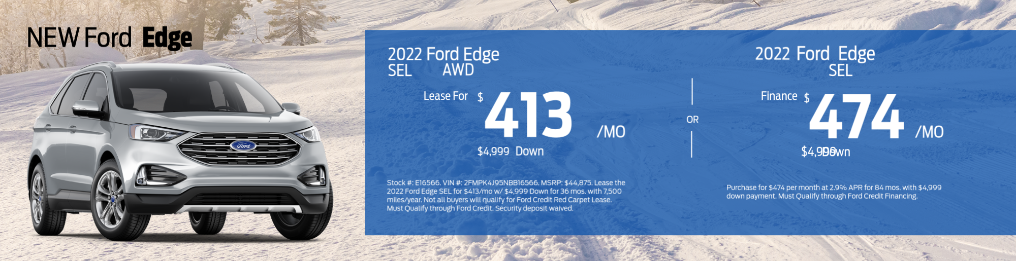 2022 Ford Edge SEL. Lease for $497 per month. $4399 due at signing. 2022 Ford Edge. Buy it for $42,520.